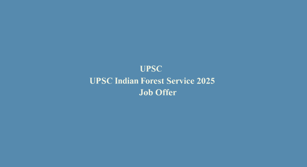 UPSC Indian Forest Service recruitment 2025 | Jobs in Assam and India