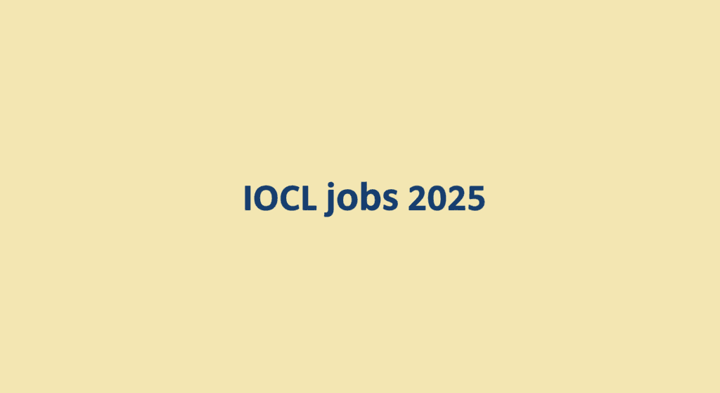 IOCL jobs 2025 - Recruitment 2025