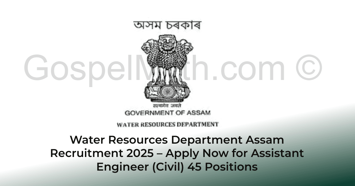 Water Resources Department Assam Recruitment 2025 – Apply Now for Assistant Engineer (Civil) 45 Positions 1 Water Resources Assam
