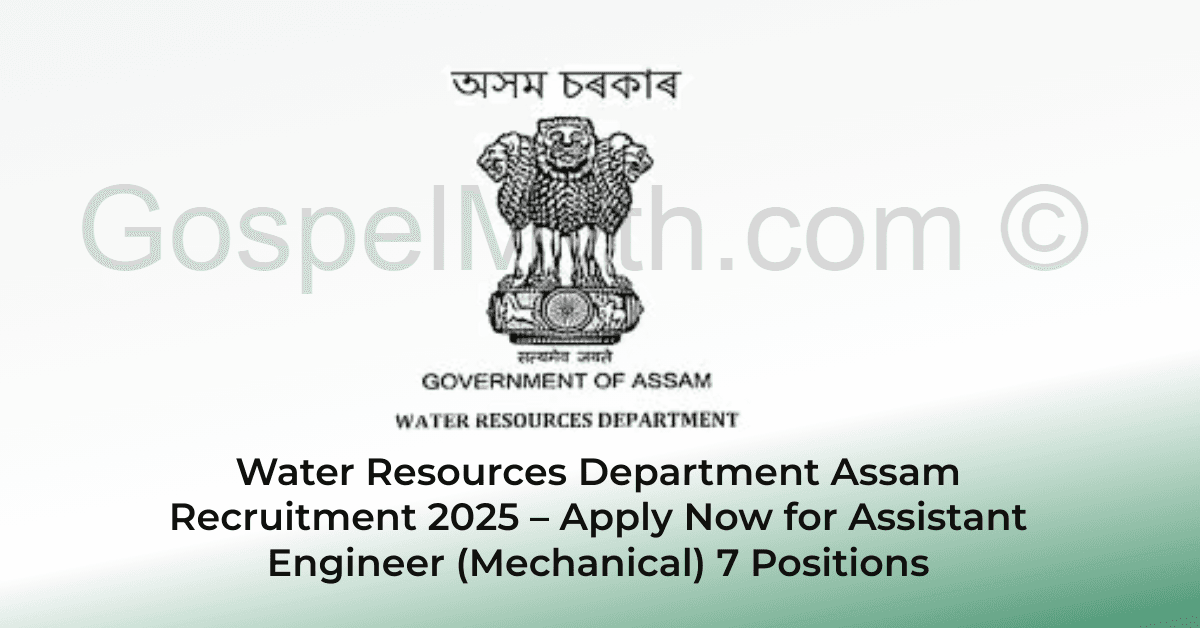 Water Resources Department Assam Recruitment 2025 – Apply Now for Assistant Engineer (Mechanical) 7 Positions 1 Water Resources Assam Department 2025: Assistant Engineer (Mechanical)