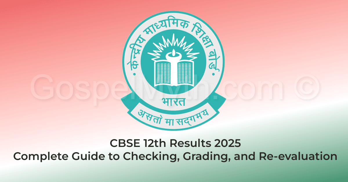CBSE 12th Results 2025: Complete Guide to Checking, Grading, and Re-evaluation | GospelMyth.com | Jobs in Assam | Free Job Alert | Assam Career