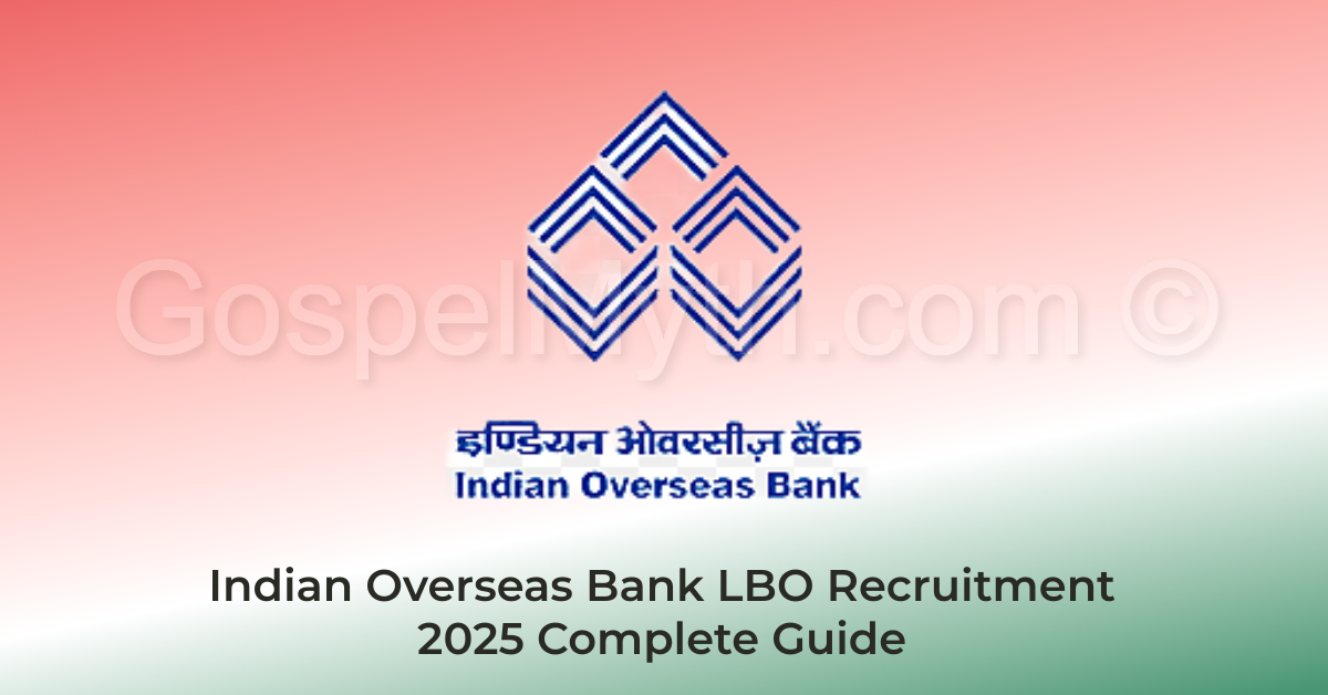 Indian Overseas Bank LBO Recruitment 2025: Complete Guide to Eligibility, Application, and Selection Process 1 Indian Overseas Bank LBO Recruitment 2025: Complete Guide | GospelMyth.com | Jobs in Assam | Free Job Alert